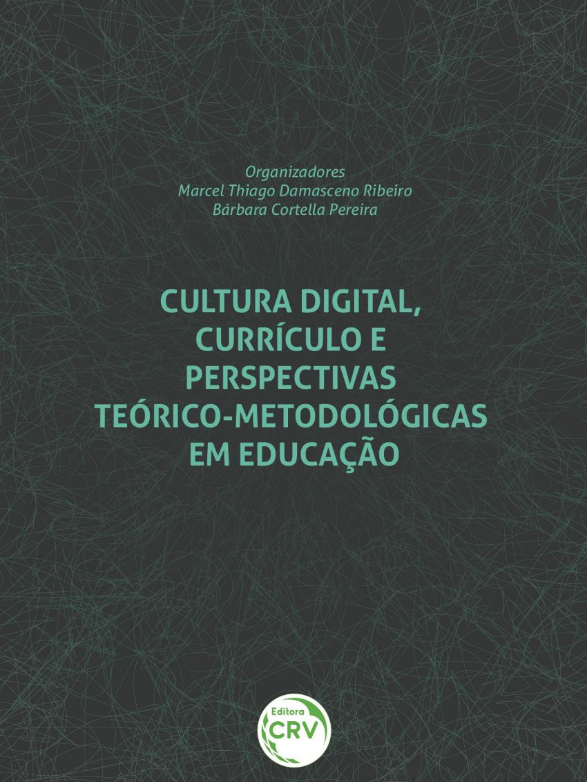 Cultura Digital, Currículo E Perspectivas Teórico Metodológicas Em Educação